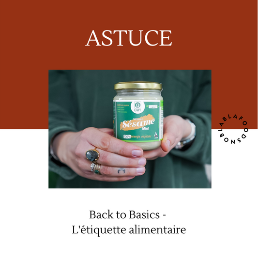 #NoBlaBlaFoods : Back to Basics - L'étiquette alimentaire