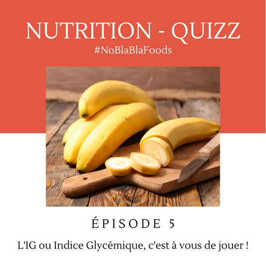 Nutrition/QUIZZ - L'IG ou Indice Glycémique, c'est à vous de jouer !